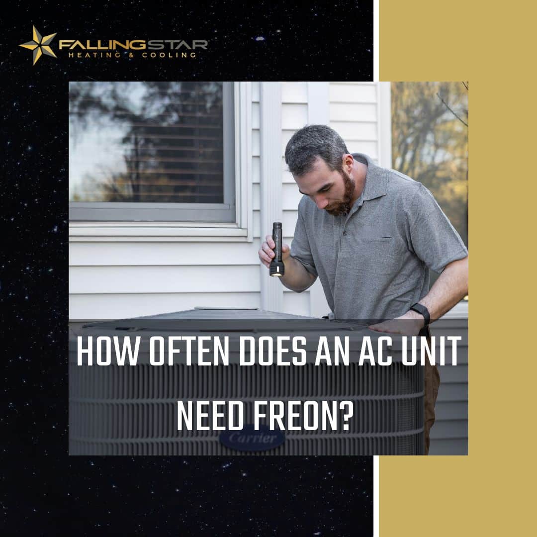 How Often Does an AC Unit Need Freon? - Falling Star Heating and Cooling